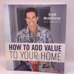 HOW TO ADD VALUE TO YOUR HOME By Scott Mcgillivray Paperback House Renovations‌‌